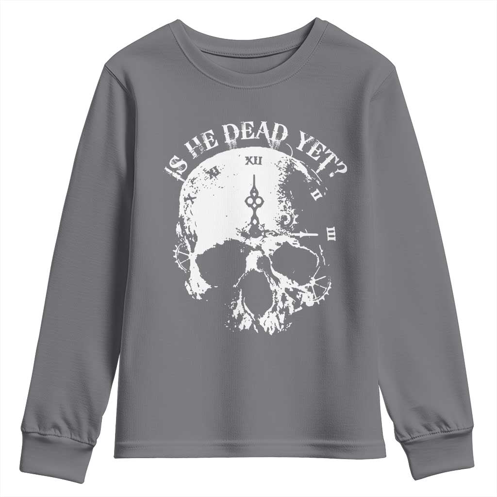 Is He Dead Yet Youth Sweatshirt Skull Distressed TS10 Charcoal Print Your Wear