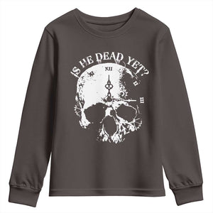 Is He Dead Yet Youth Sweatshirt Skull Distressed TS10 Dark Chocolate Print Your Wear