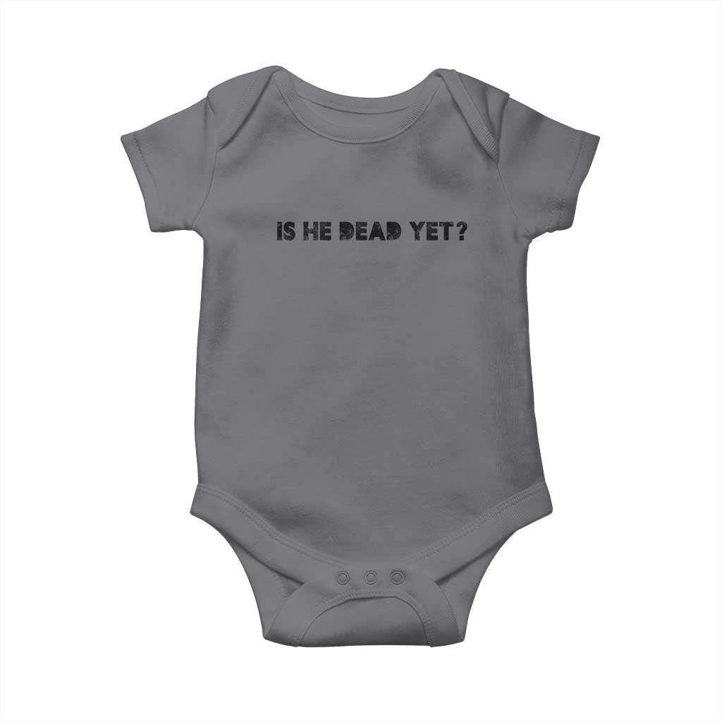 Is He Dead Yet Baby Onesie Modern Classic TS10 Charcoal Print Your Wear