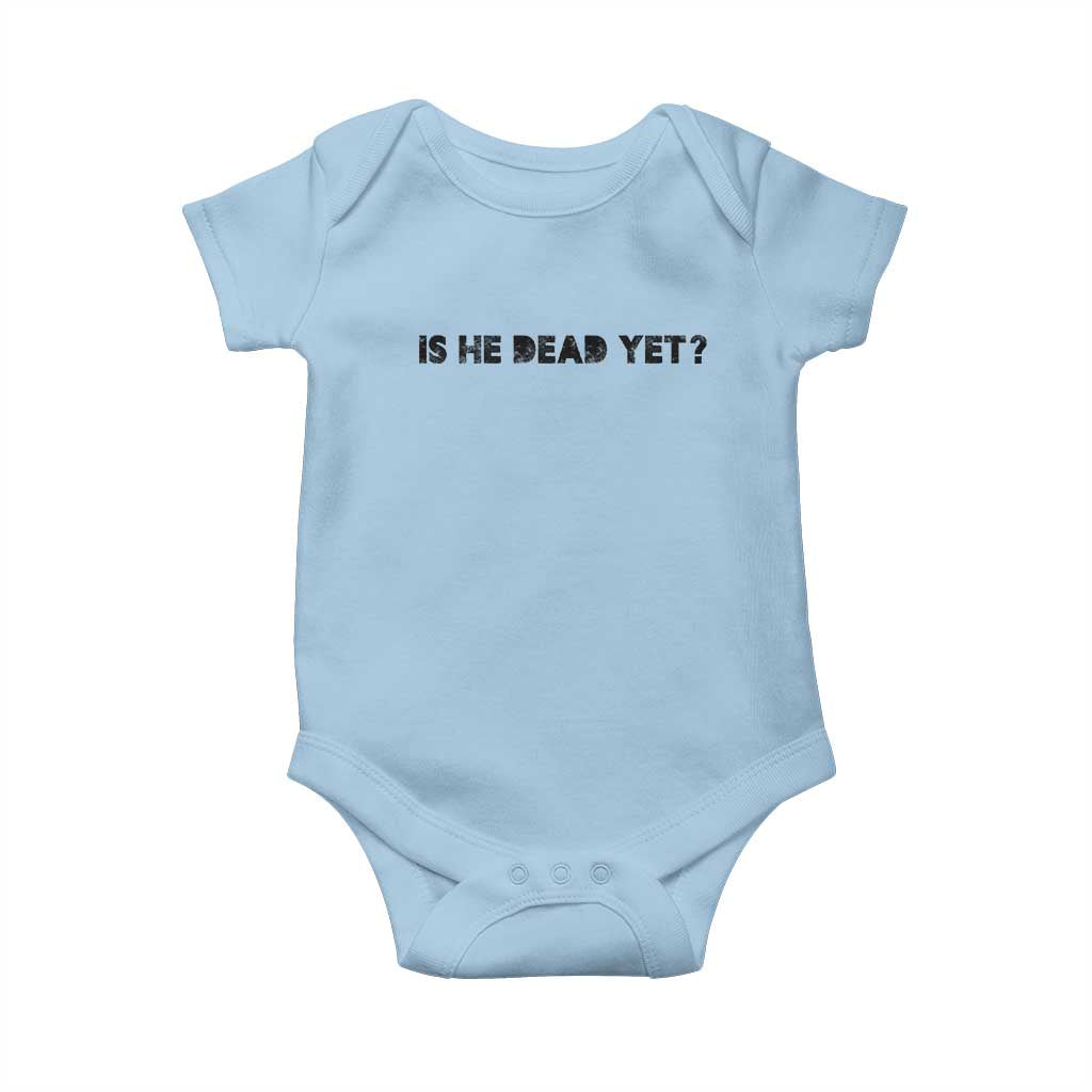 Is He Dead Yet Baby Onesie Modern Classic TS10 Light Blue Print Your Wear