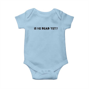 Is He Dead Yet Baby Onesie Modern Classic TS10 Light Blue Print Your Wear