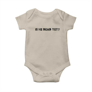Is He Dead Yet Baby Onesie Modern Classic TS10 Sand Print Your Wear