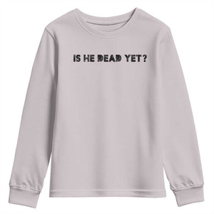 Is He Dead Yet Youth Sweatshirt Modern Classic TS10 Ice Gray Print Your Wear