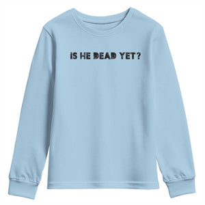 Is He Dead Yet Youth Sweatshirt Modern Classic TS10 Light Blue Print Your Wear