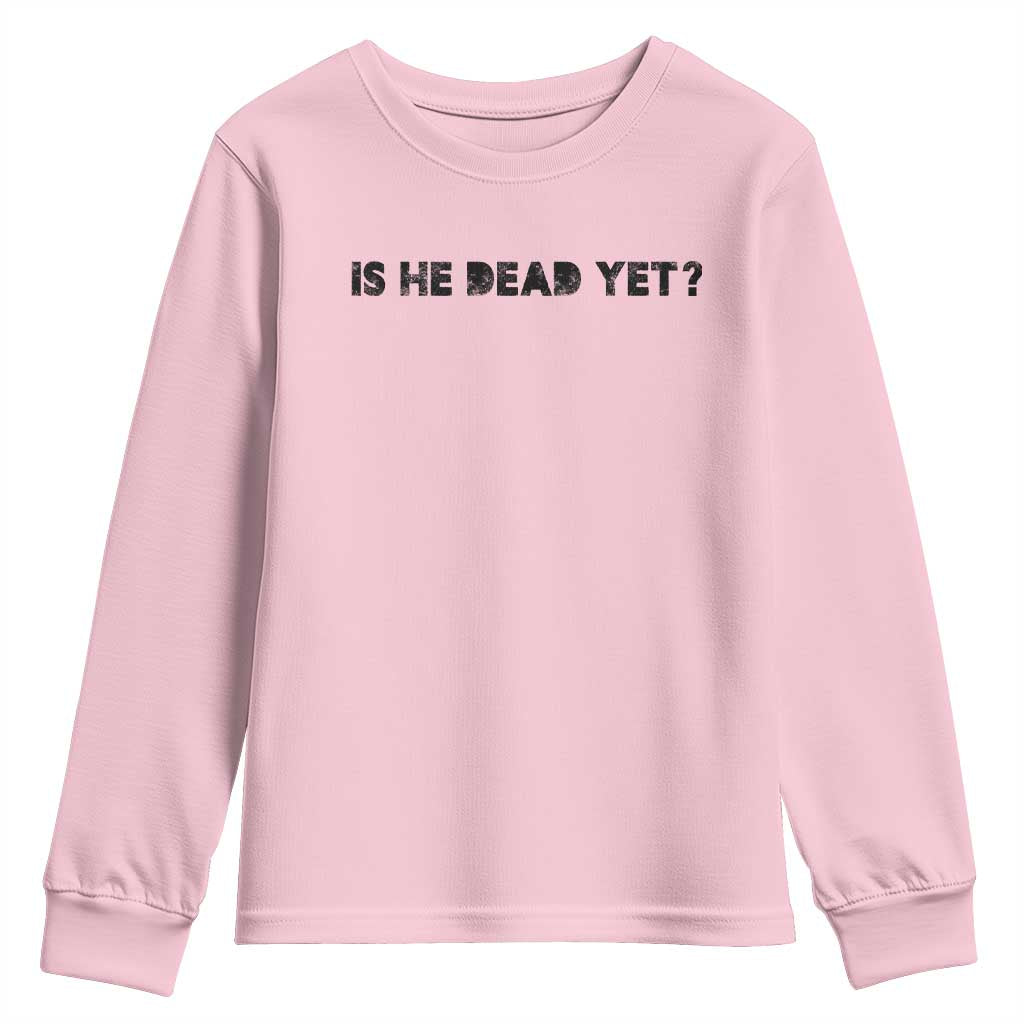 Is He Dead Yet Youth Sweatshirt Modern Classic TS10 Light Pink Print Your Wear