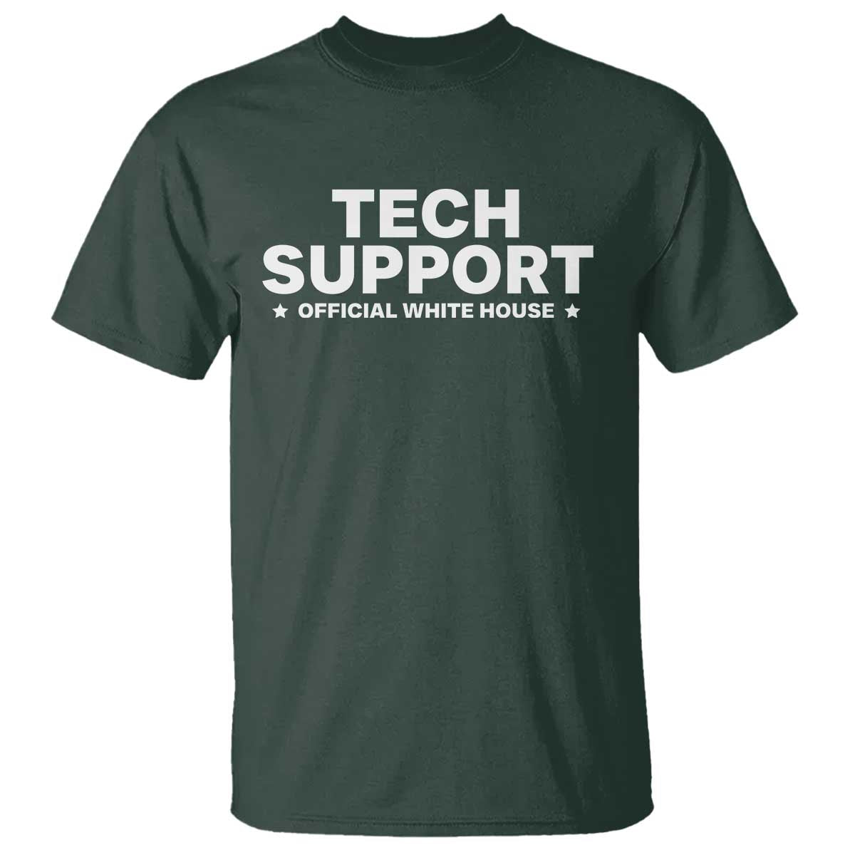 Tech Support T Shirt Elon Musk's Doge Official White House TS10 Dark Forest Green Print Your Wear