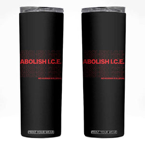 Abolish Ice No Human Is Illegal Skinny Tumbler Social Justice TS10 Black Print Your Wear