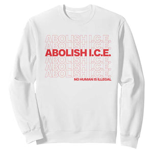Abolish Ice No Human Is Illegal Sweatshirt Social Justice TS10 White Print Your Wear