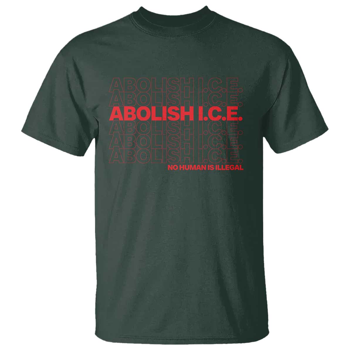 Abolish Ice No Human Is Illegal T Shirt Social Justice TS10 Dark Forest Green Print Your Wear