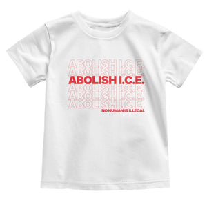 Abolish Ice No Human Is Illegal Toddler T Shirt Social Justice TS10 White Print Your Wear