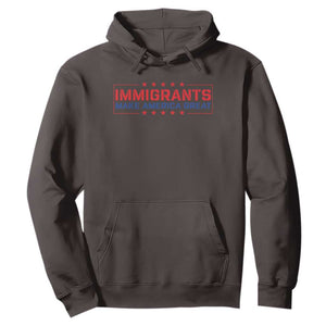 Immigrants Make America Great Hoodie TS10 Dark Chocolate Print Your Wear
