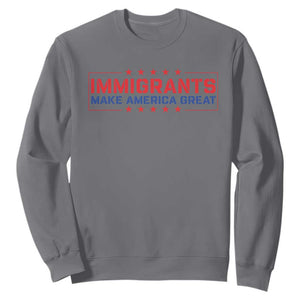 Immigrants Make America Great Sweatshirt TS10 Charcoal Print Your Wear