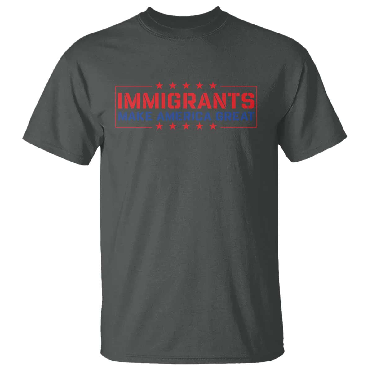 Immigrants Make America Great T Shirt TS10 Dark Heather Print Your Wear