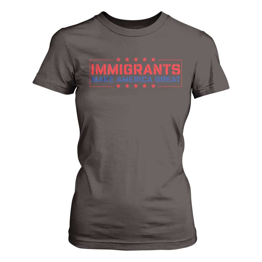 Immigrants Make America Great T Shirt For Women TS10 Dark Chocolate Print Your Wear