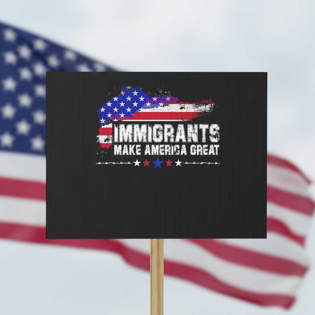 Immigrants Make America Great Protest Sign American Flag Pro Immigration TS10 Horizontal 18