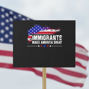 Immigrants Make America Great Protest Sign American Flag Pro Immigration TS10 Horizontal 18" × 24" Black Print Your Wear