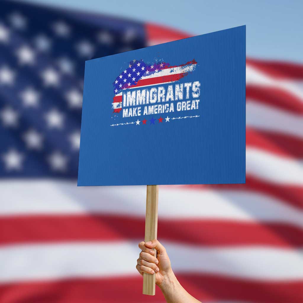Immigrants Make America Great Protest Sign American Flag Pro Immigration TS10 Horizontal 18
