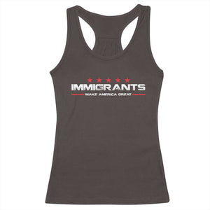 Immigrants Make America Great Racerback Tank Top Pro Immigrant Resist Racist TS10 Dark Chocolate Print Your Wear