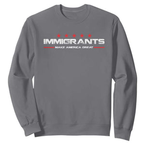 Immigrants Make America Great Sweatshirt Pro Immigrant Resist Racist TS10 Charcoal Print Your Wear
