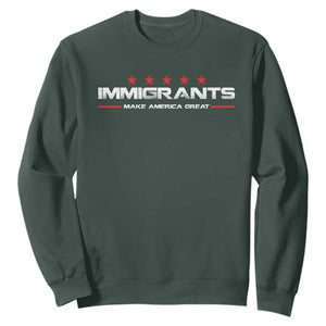 Immigrants Make America Great Sweatshirt Pro Immigrant Resist Racist TS10 Dark Forest Green Print Your Wear