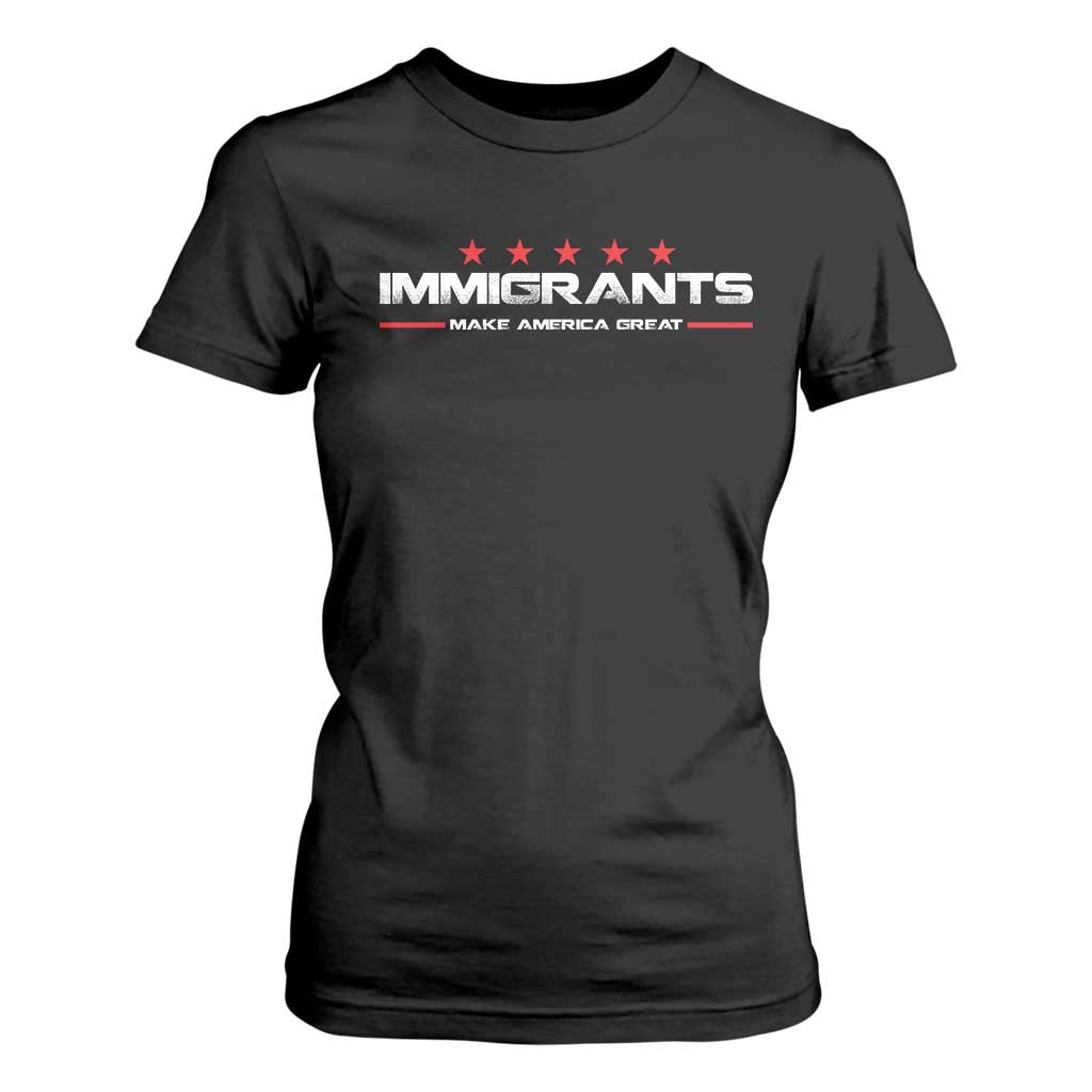 Immigrants Make America Great T Shirt For Women Pro Immigrant Resist Racist TS10 Black Print Your Wear