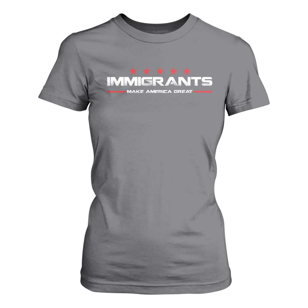 Immigrants Make America Great T Shirt For Women Pro Immigrant Resist Racist TS10 Charcoal Print Your Wear