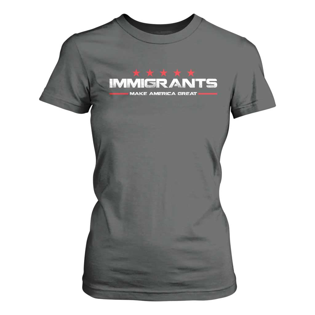 Immigrants Make America Great T Shirt For Women Pro Immigrant Resist Racist TS10 Dark Heather Print Your Wear