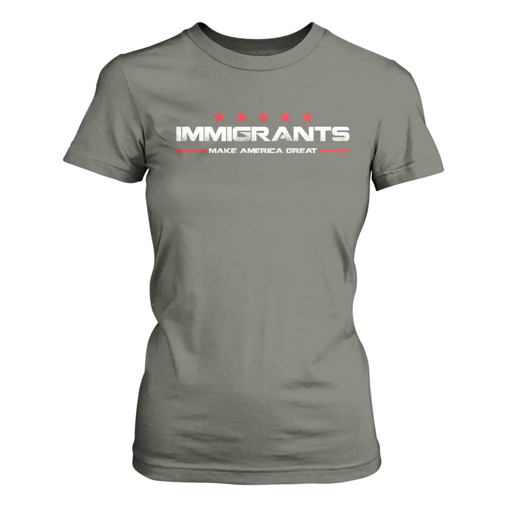 Immigrants Make America Great T Shirt For Women Pro Immigrant Resist Racist TS10 Military Green Print Your Wear