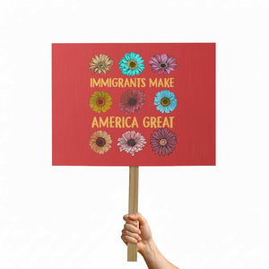 Immigrants Make America Great Protest Sign Political Progressive Pro Immigration Wildflower Gift TS10 Horizontal 18" × 24" Red Print Your Wear