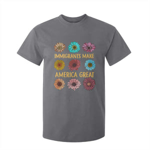 Immigrants Make America Great T Shirt For Kid Political Progressive Pro Immigration Wildflower Gift TS10 Charcoal Print Your Wear