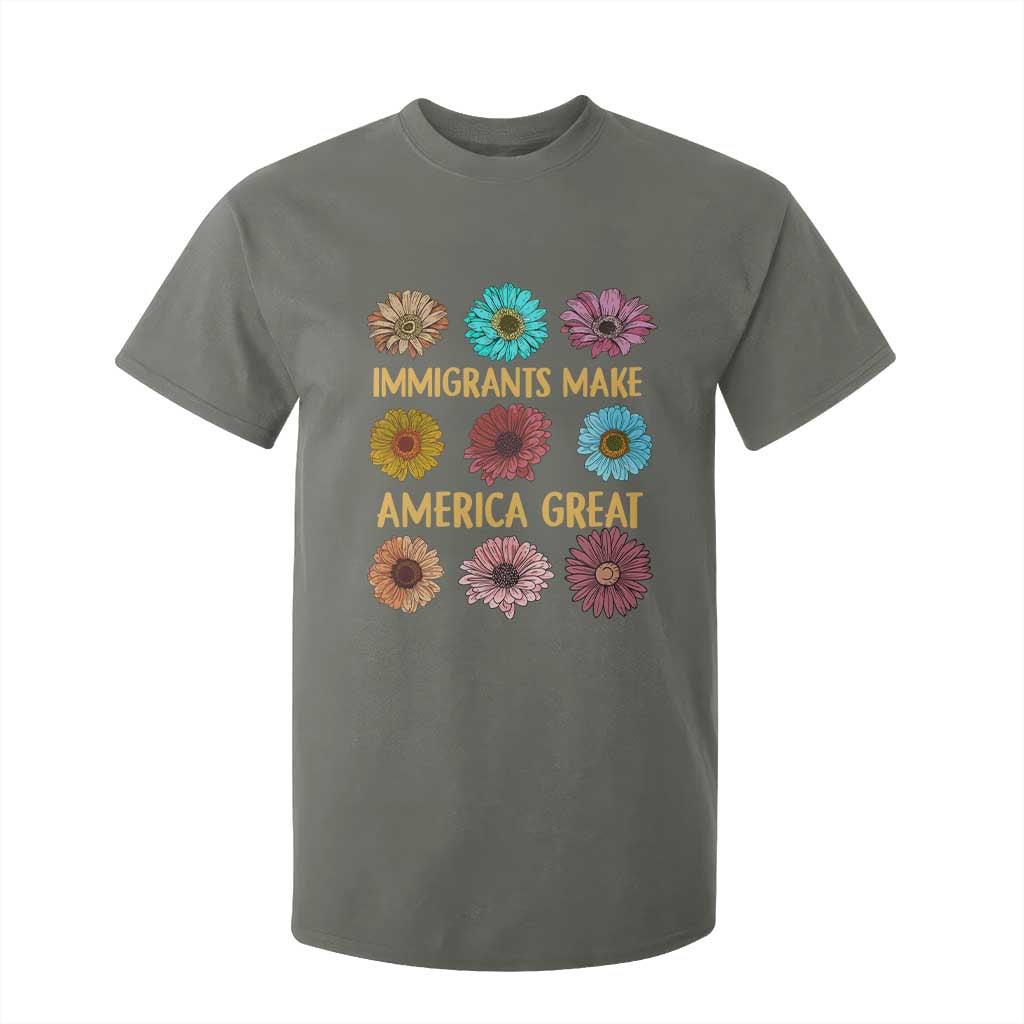 Immigrants Make America Great T Shirt For Kid Political Progressive Pro Immigration Wildflower Gift TS10 Military Green Print Your Wear