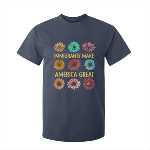 Immigrants Make America Great T Shirt For Kid Political Progressive Pro Immigration Wildflower Gift TS10 Navy Print Your Wear