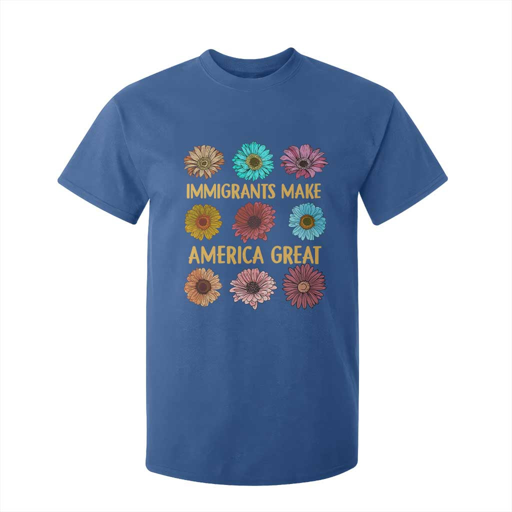 Immigrants Make America Great T Shirt For Kid Political Progressive Pro Immigration Wildflower Gift TS10 Royal Blue Print Your Wear