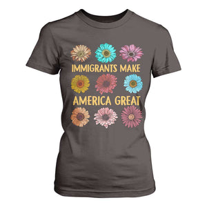 Immigrants Make America Great T Shirt For Women Political Progressive Pro Immigration Wildflower Gift TS10 Dark Chocolate Print Your Wear