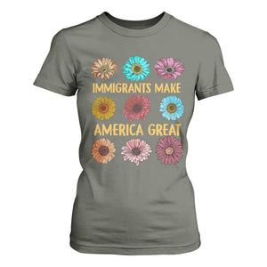 Immigrants Make America Great T Shirt For Women Political Progressive Pro Immigration Wildflower Gift TS10 Military Green Print Your Wear