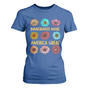 Immigrants Make America Great T Shirt For Women Political Progressive Pro Immigration Wildflower Gift TS10 Royal Blue Print Your Wear