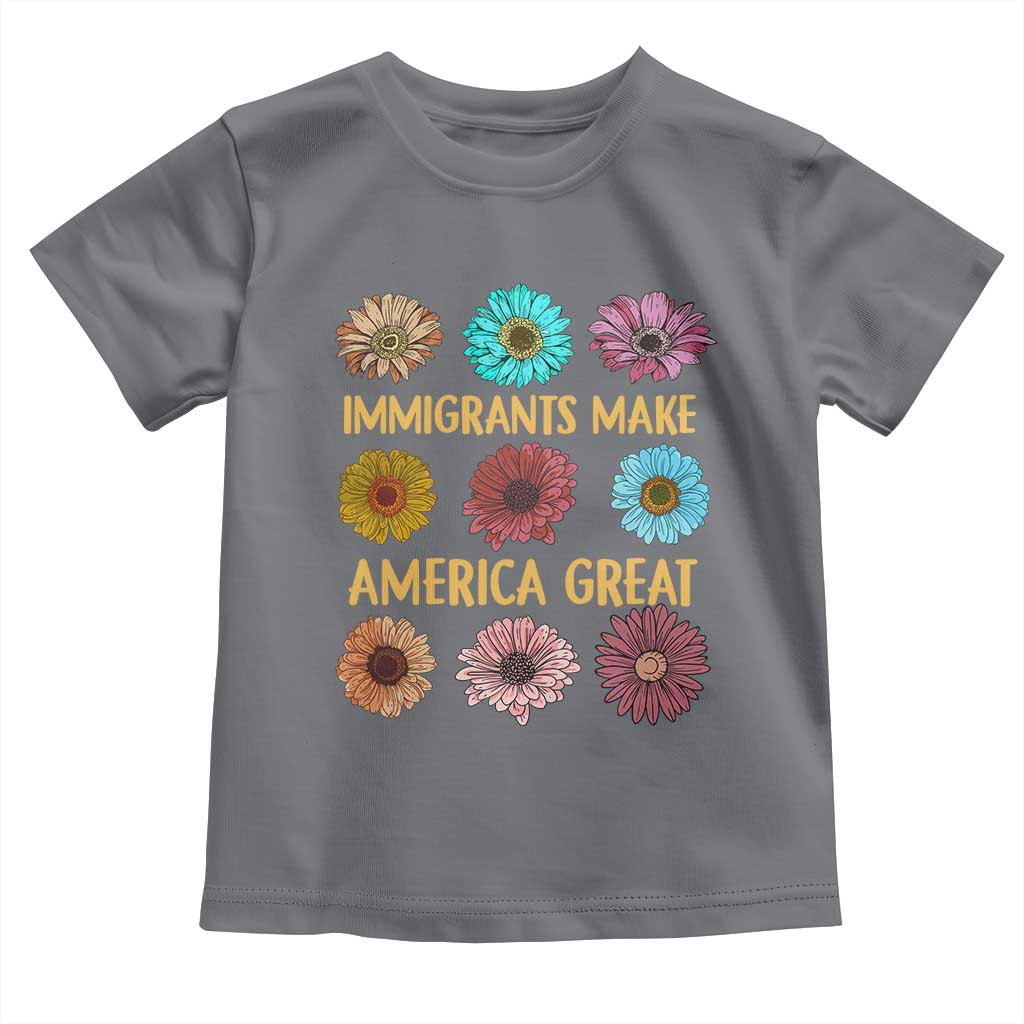 Immigrants Make America Great Toddler T Shirt Political Progressive Pro Immigration Wildflower Gift TS10 Charcoal Print Your Wear