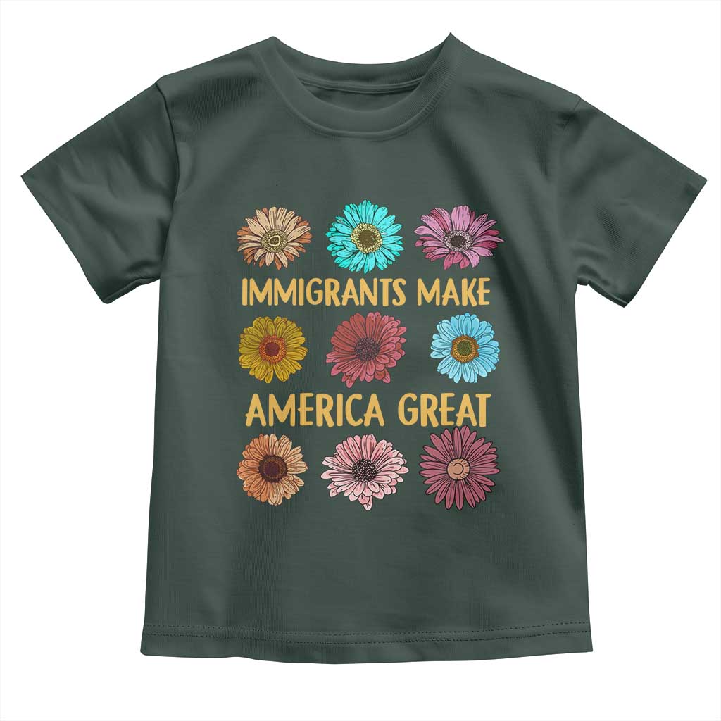 Immigrants Make America Great Toddler T Shirt Political Progressive Pro Immigration Wildflower Gift TS10 Dark Forest Green Print Your Wear