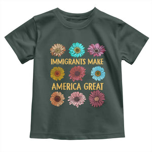 Immigrants Make America Great Toddler T Shirt Political Progressive Pro Immigration Wildflower Gift TS10 Dark Forest Green Print Your Wear