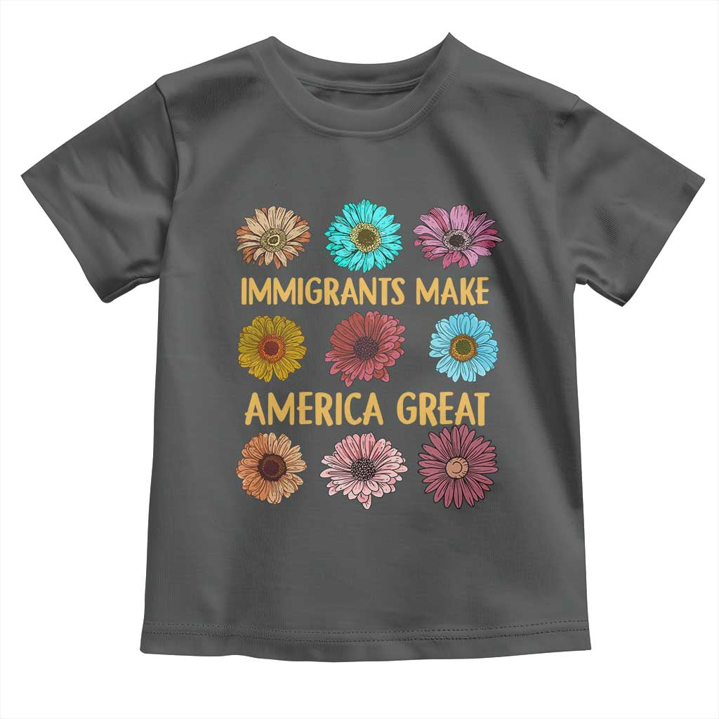 Immigrants Make America Great Toddler T Shirt Political Progressive Pro Immigration Wildflower Gift TS10 Dark Heather Print Your Wear