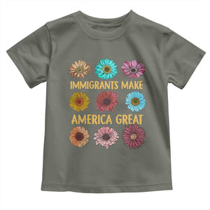 Immigrants Make America Great Toddler T Shirt Political Progressive Pro Immigration Wildflower Gift TS10 Military Green Print Your Wear