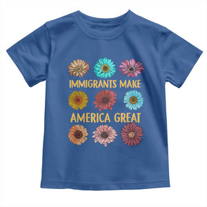 Immigrants Make America Great Toddler T Shirt Political Progressive Pro Immigration Wildflower Gift TS10 Royal Blue Print Your Wear