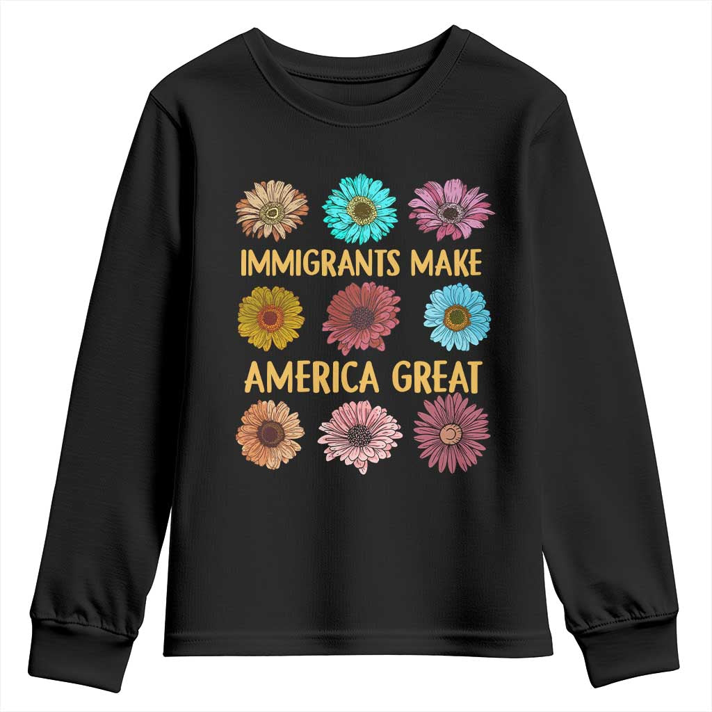 Immigrants Make America Great Youth Sweatshirt Political Progressive Pro Immigration Wildflower Gift TS10 Black Print Your Wear