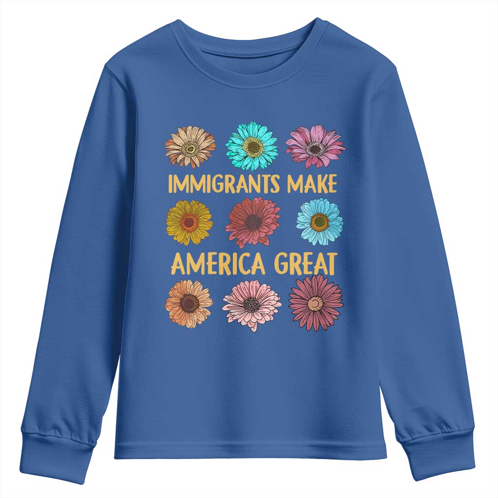 Immigrants Make America Great Youth Sweatshirt Political Progressive Pro Immigration Wildflower Gift TS10 Royal Blue Print Your Wear