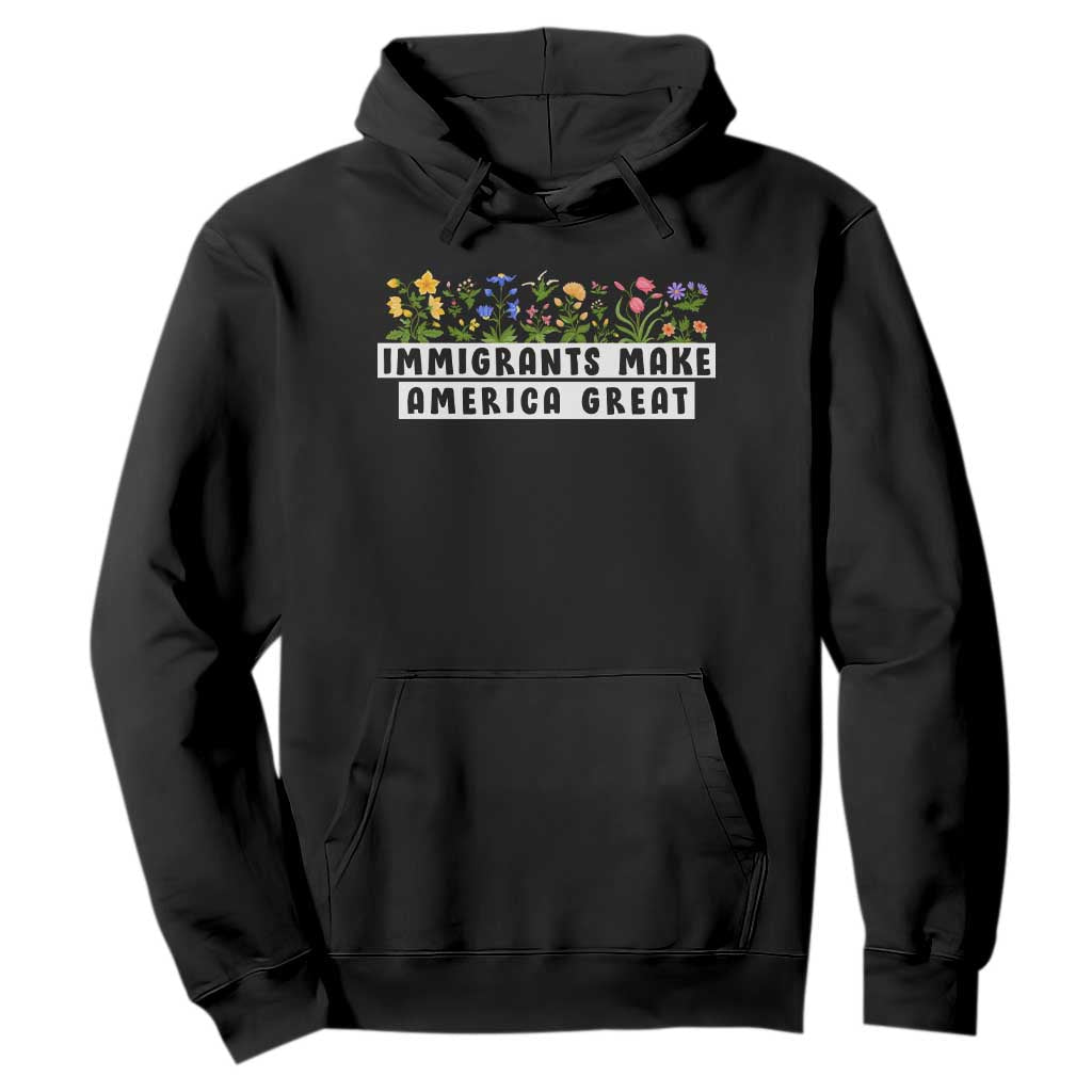 Immigrants Make America Great Hoodie Pro Immigration TS10 Black Print Your Wear