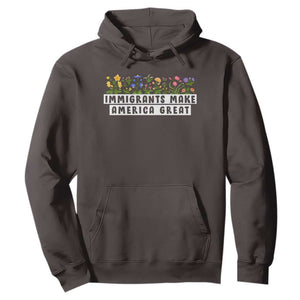 Immigrants Make America Great Hoodie Pro Immigration TS10 Dark Chocolate Print Your Wear