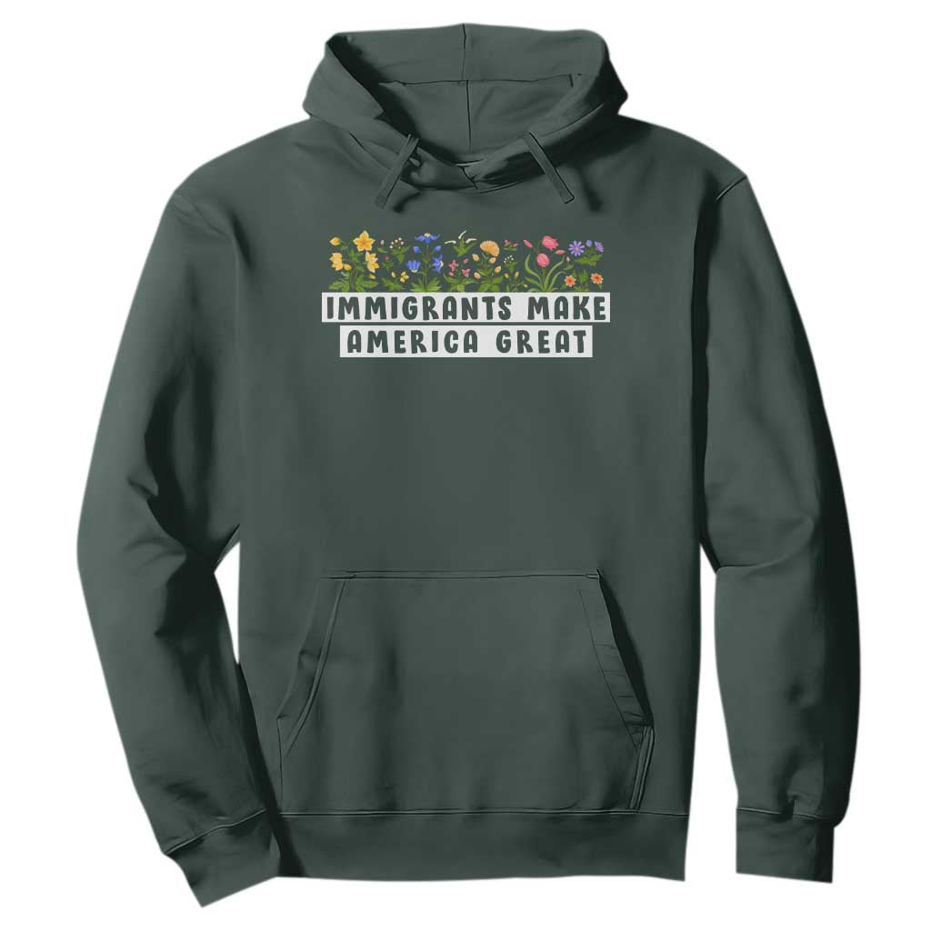 Immigrants Make America Great Hoodie Pro Immigration TS10 Dark Forest Green Print Your Wear
