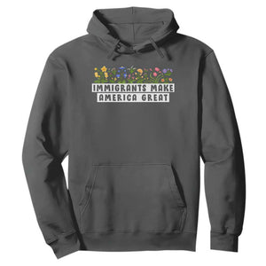 Immigrants Make America Great Hoodie Pro Immigration TS10 Dark Heather Print Your Wear