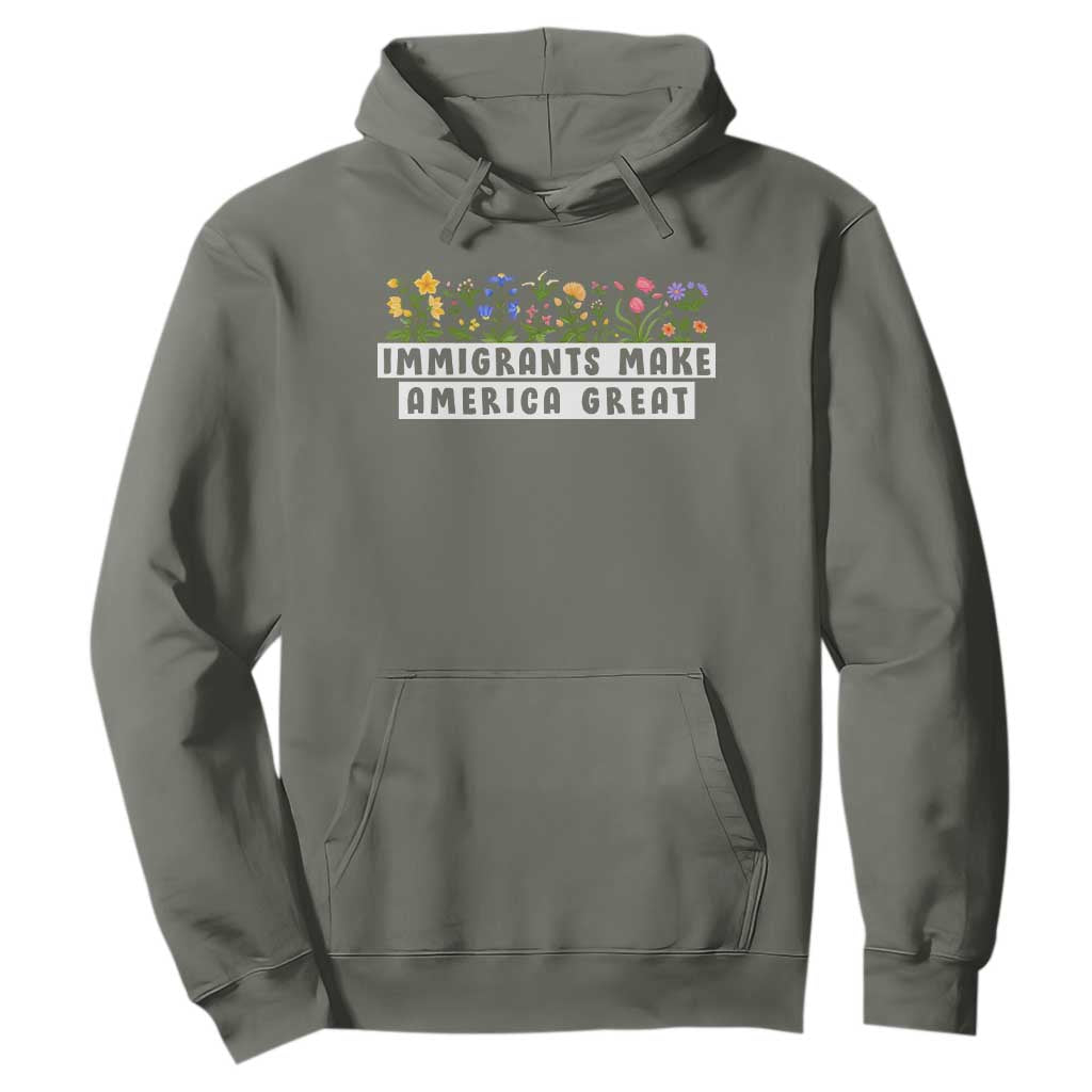 Immigrants Make America Great Hoodie Pro Immigration TS10 Military Green Print Your Wear