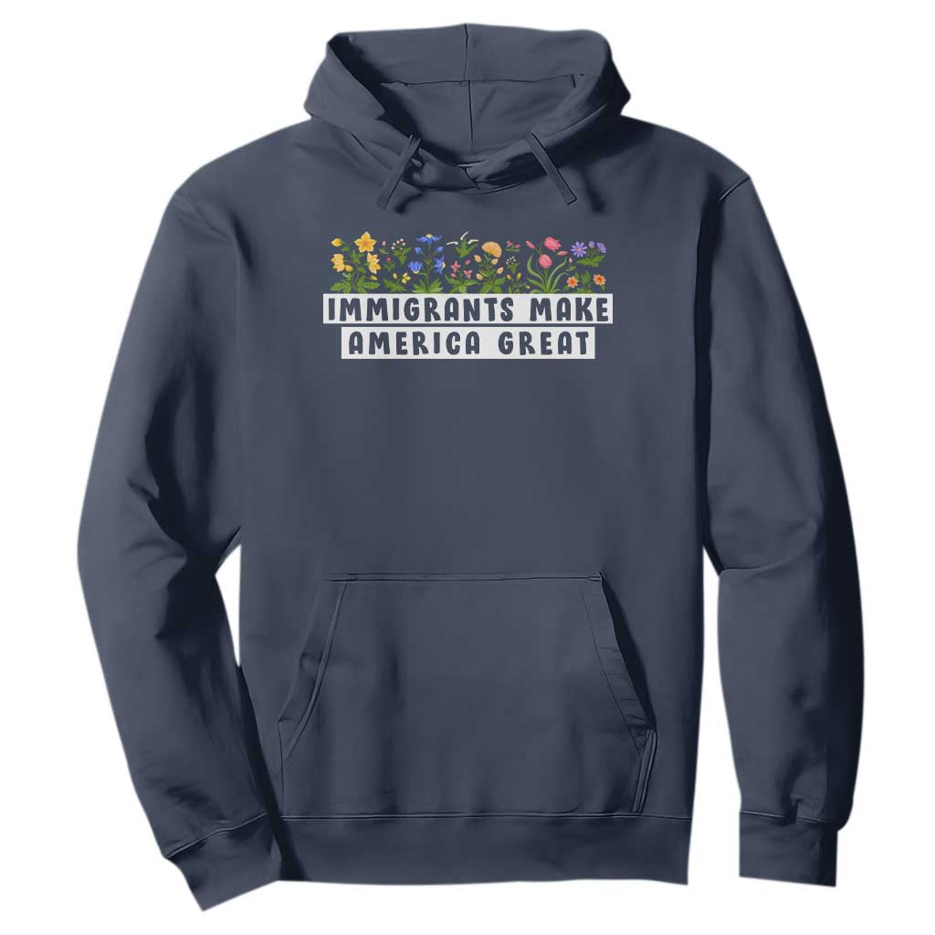 Immigrants Make America Great Hoodie Pro Immigration TS10 Navy Print Your Wear